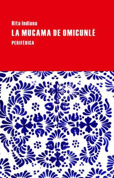 La mucama de Omicunlé - Rita Indiana Hernández